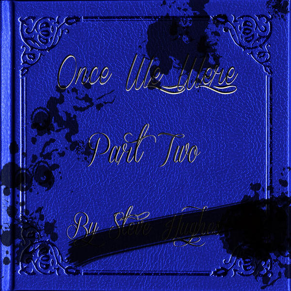Once We Were (Part Two)